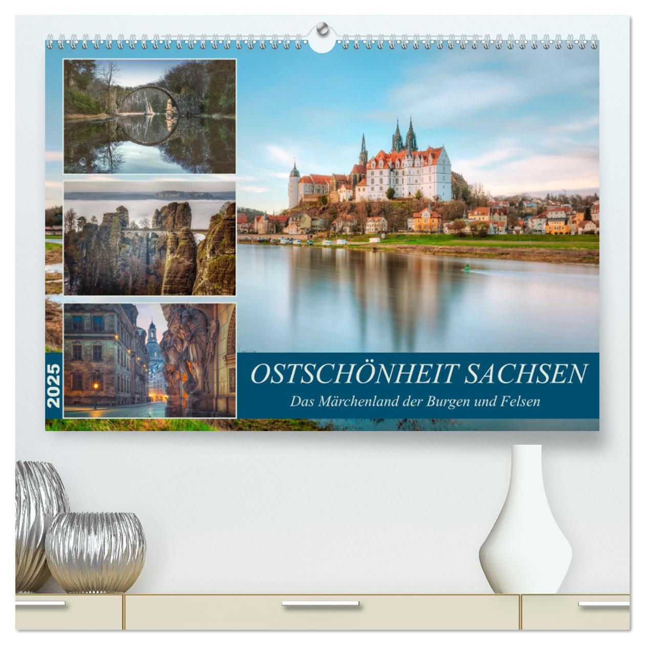 Ostschönheit Sachsen - Das Märchenland der Burgen und Felsen (hochwertiger Premium Wandkalender 2025 DIN A2 quer), Kunst