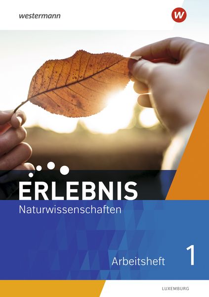Erlebnis Naturwissenschaften 1. Arbeitsheft. Ausgabe für Luxemburg, Geheftet von , Westermann Schulbuchverlag, 978-3-14-117604-9