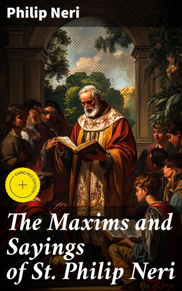 Produktbild: The Maxims and Sayings of St. Philip Neri