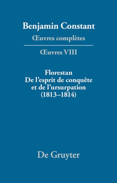 Produktbild: Florestan. De l'esprit de conqu&ecirc;te et de l'usurpation. R&eacute;flexions sur les constitutions (1813&ndash;1814)