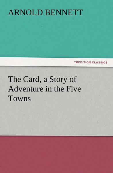 Produktbild: The Card, a Story of Adventure in the Five Towns