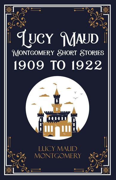 Produktbild: Lucy Maud Montgomery Short Stories, 1909 to 1922