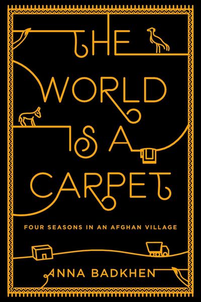 Produktbild: The World Is a Carpet: Four Seasons in an Afghan Village