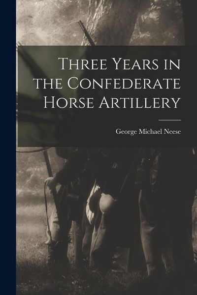 Produktbild: Three Years in the Confederate Horse Artillery