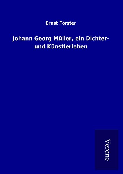 Produktbild: Johann Georg M&uuml;ller, ein Dichter- und K&uuml;nstlerleben