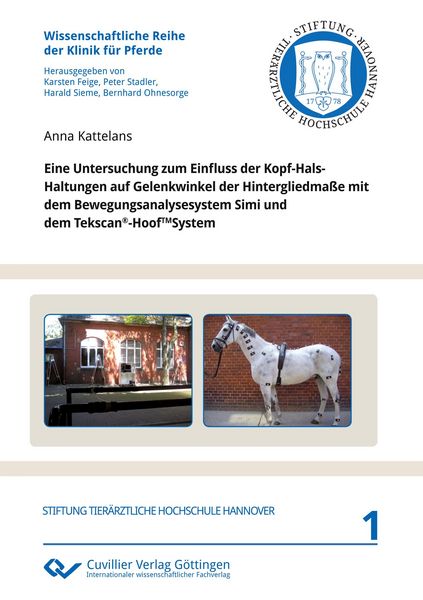 Produktbild: Eine Untersuchung zum Einfluss der Kopf-Hals-Haltungen auf Gelenkwinkel der Hintergliedma&szlig;e mit dem Bewegungsanalysesystem Simi und dem Tekscan&reg;-HoofTMSystem