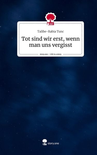 Produktbild: Tot sind wir erst, wenn man uns vergisst. Life is a Story - story.one