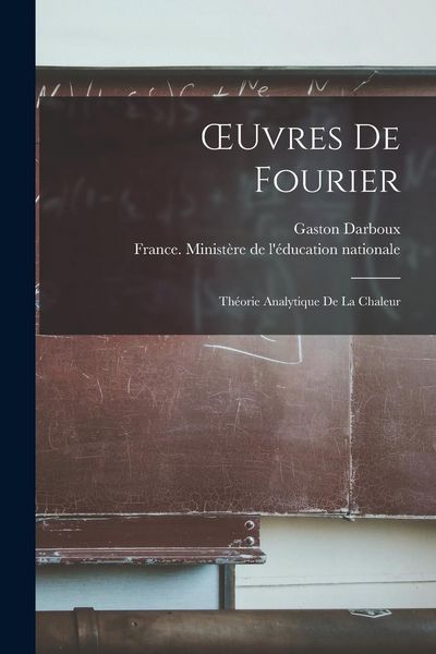 Produktbild: OEuvres De Fourier: Th&eacute;orie Analytique De La Chaleur