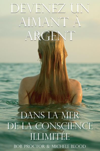 Produktbild: Devenez Un Aimant &Agrave; L'argent Dans La Mer De La Conscience Illimit&eacute;e