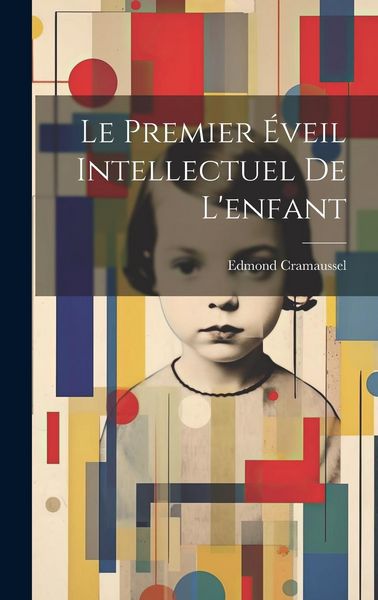 Produktbild: Le Premier &Eacute;veil Intellectuel De L'enfant
