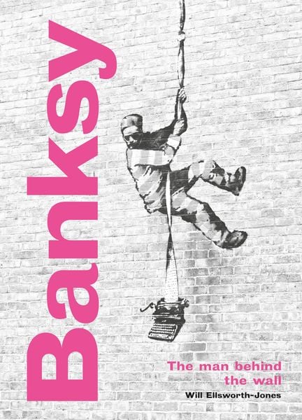 Produktbild: Banksy: The Man behind the Wall