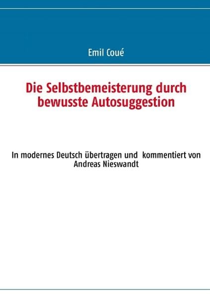 Produktbild: Die Selbstbemeisterung durch bewusste Autosuggestion