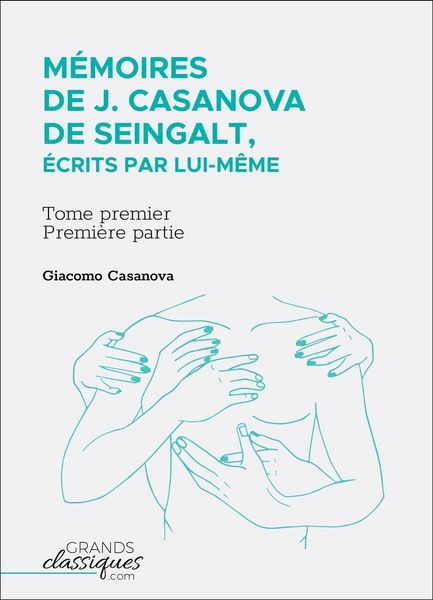 Produktbild: M&eacute;moires de J. Casanova de Seingalt, &eacute;crits par lui-m&ecirc;me