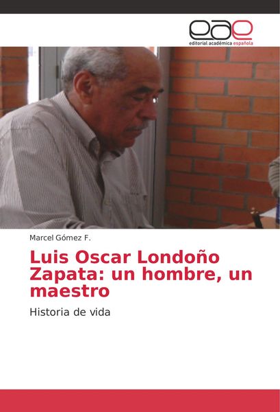 Produktbild: Luis Oscar Londo&ntilde;o Zapata: un hombre, un maestro