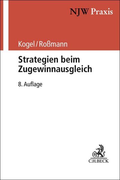 Strategien beim Zugewinnausgleich, Taschenbuch von Walter Kogel,Franz-Thomas Rossmann, C.H. Beck, 978-3-406-82498-2