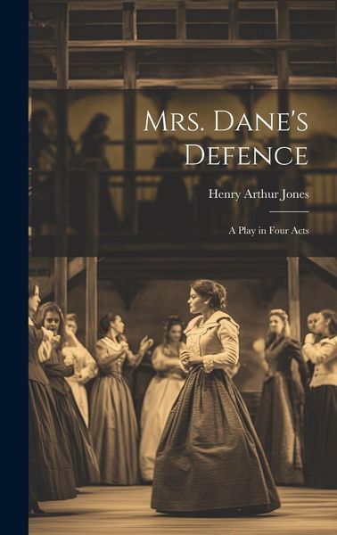 Produktbild: Mrs. Dane's Defence; a Play in Four Acts
