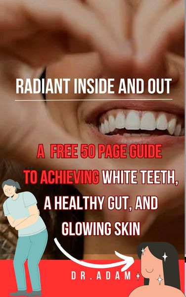 Produktbild: Radiant Inside and Out: A Comprehensive Guide to Achieving White Teeth, a Healthy Gut, and Glowing Skin