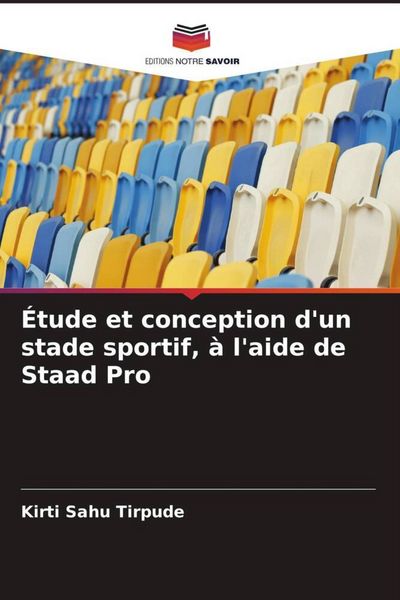 Produktbild: &Eacute;tude et conception d'un stade sportif, &agrave; l'aide de Staad Pro