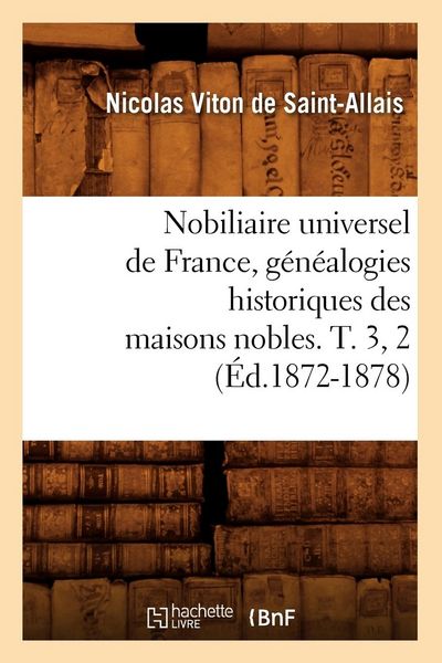 Produktbild: Nobiliaire universel de France, g&eacute;n&eacute;alogies historiques des maisons nobles. T. 3, 2 (&Eacute;d.1872-1878)