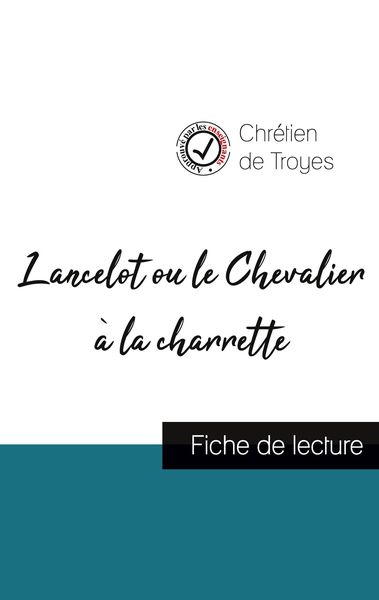 Lancelot ou le Chevalier à la charrette de Chrétien de Troyes (fiche de lecture et analyse complète de l'oeuvre); Taschenbuch von Chretien de Troyes,