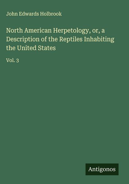 Produktbild: North American Herpetology, or, a Description of the Reptiles Inhabiting the United States