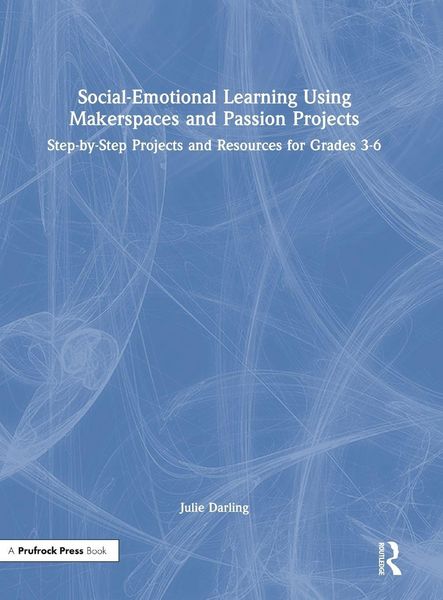 Produktbild: Social-Emotional Learning Using Makerspaces and Passion Projects