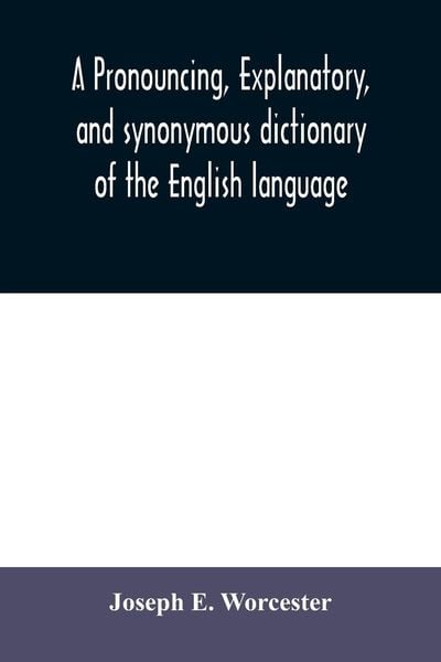 Produktbild: A pronouncing, explanatory, and synonymous dictionary of the English language