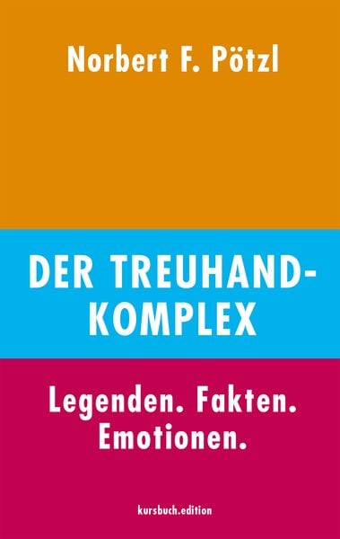 Der Treuhand-Komplex, Gebundene Ausgabe von Norbert F. Pötzl, Kursbuch.edition, 978-3-96196-065-1