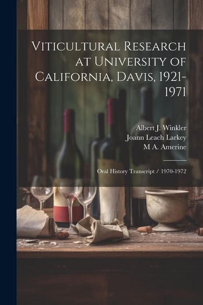 Produktbild: Viticultural Research at University of California, Davis, 1921-1971: Oral History Transcript / 1970-1972
