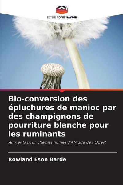 Produktbild: Bio-conversion des &eacute;pluchures de manioc par des champignons de pourriture blanche pour les ruminants