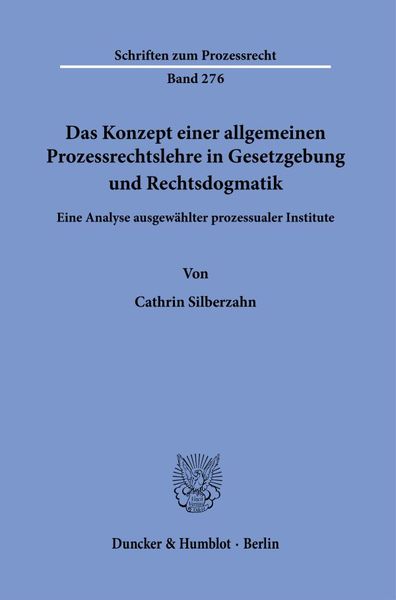 Produktbild: Das Konzept einer allgemeinen Prozessrechtslehre in Gesetzgebung und Rechtsdogmatik.