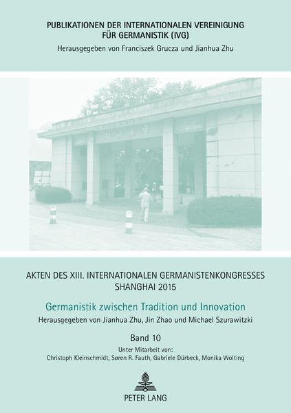 Akten des XIII. Internationalen Germanistenkongresses Shanghai 2015 - Germanistik zwischen Tradition und Innovation, Gebundene Ausgabe von Jianhua Zhu