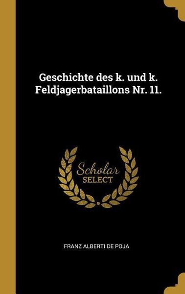 Produktbild: Geschichte Des K. Und K. Feldjagerbataillons Nr. 11.