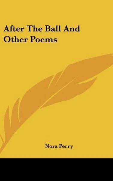 Produktbild: Perry, N: After The Ball And Other Poems
