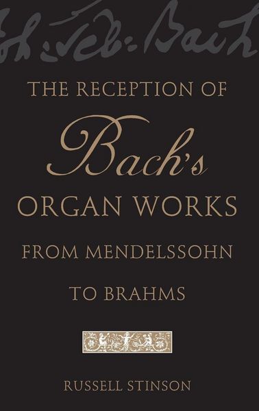 Produktbild: The Reception of Bach's Organ Works from Mendelssohn to Brahms