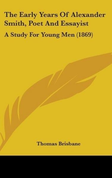 Produktbild: Brisbane, T: Early Years Of Alexander Smith, Poet And Essayi