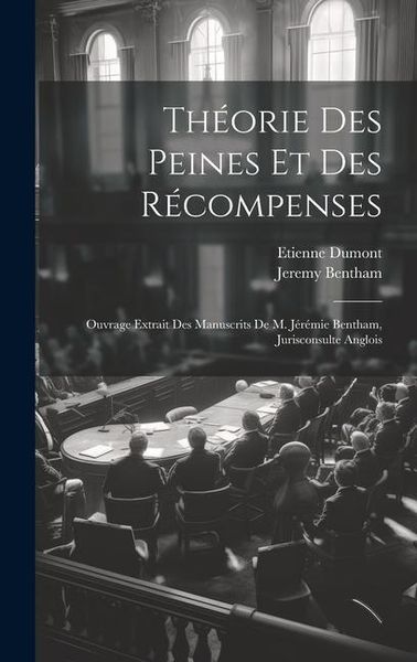 Produktbild: Th&eacute;orie Des Peines Et Des R&eacute;compenses: Ouvrage Extrait Des Manuscrits De M. J&eacute;r&eacute;mie Bentham, Jurisconsulte Anglois