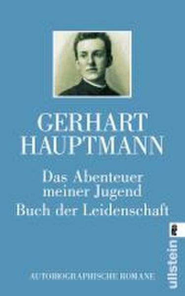 Das Abenteuer meiner Jugend / Buch der Leidenschaft, Taschenbuch von Gerhart Hauptmann, Ullstein Taschenbuch, 978-3-548-26717-3