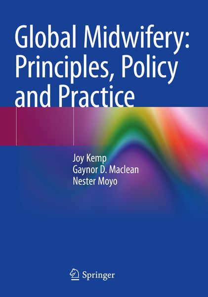 Global Midwifery: Principles, Policy and Practice, Taschenbuch von Joy Kemp , Gaynor D. Maclean , Nester Moyo, Springer, 9783030467678