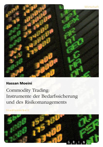 Produktbild: Commodity Trading: Instrumente der Bedarfssicherung und des Risikomanagements