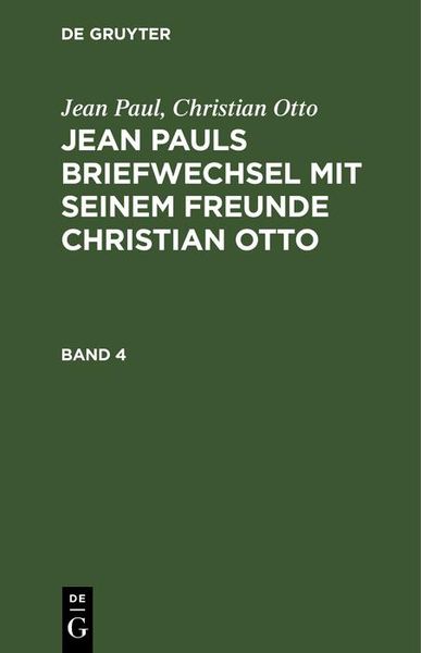 Produktbild: Jean Paul; Christian Otto: Jean Pauls Briefwechsel mit seinem Freunde Christian Otto. Band 4