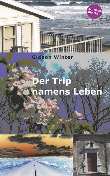 Der Trip namens Leben, Taschenbuch von Gideon Winter, BoD – Books on Demand, 9783749448555