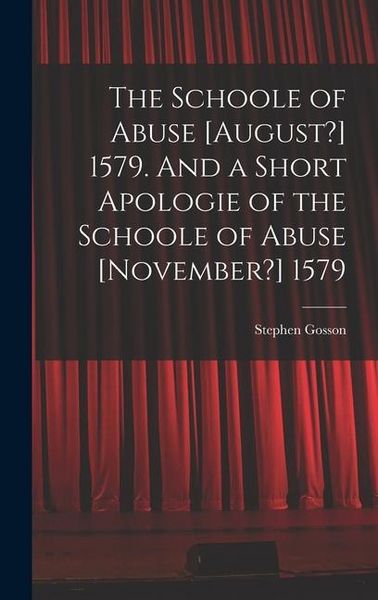 Produktbild: The Schoole of Abuse [August?] 1579. And a Short Apologie of the Schoole of Abuse [November?] 1579