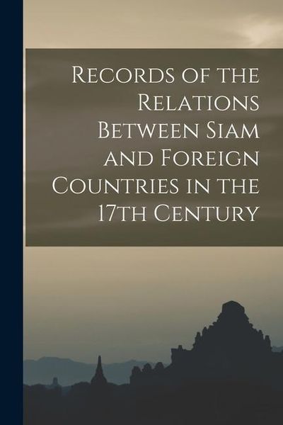 Produktbild: Records of the Relations Between Siam and Foreign Countries in the 17th Century