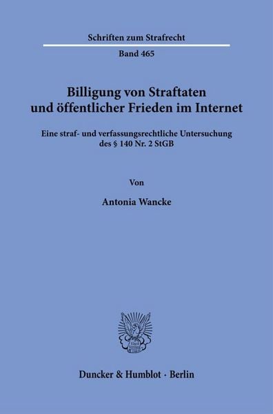 Billigung von Straftaten und öffentlicher Frieden im Internet, Taschenbuch von Antonia Wancke, Duncker & Humblot, 9783428197293