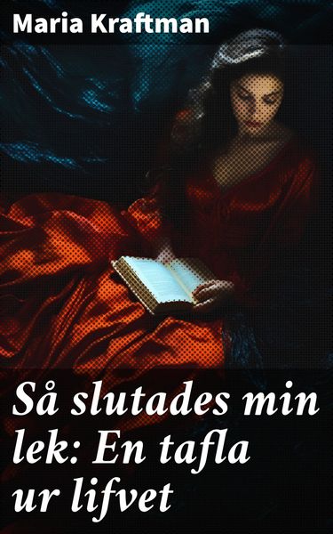 Produktbild: S&aring; slutades min lek: En tafla ur lifvet