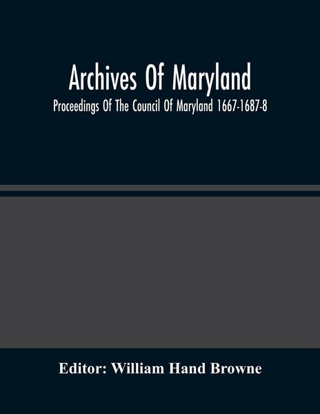 Produktbild: Archives Of Maryland; Proceedings Of The Council Of Maryland 1667-1687-8