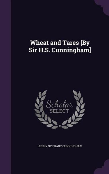 Produktbild: Wheat and Tares [By Sir H.S. Cunningham]