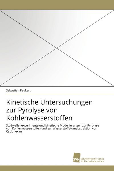 Kinetische Untersuchungen zur Pyrolyse von Kohlenwasserstoffen, Taschenbuch von Sebastian Peukert, Südwestdeutscher Verlag für Hochschulschriften,