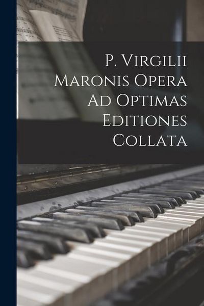 Produktbild: P. Virgilii Maronis Opera Ad Optimas Editiones Collata